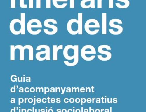 Itineraris des dels marges Guia d’acompanyament a projectes cooperatius d’inclusió sociolaboral